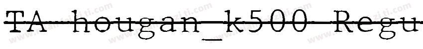 TA-hougan_k500 Regul字体转换